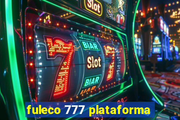 fuleco 777 plataforma